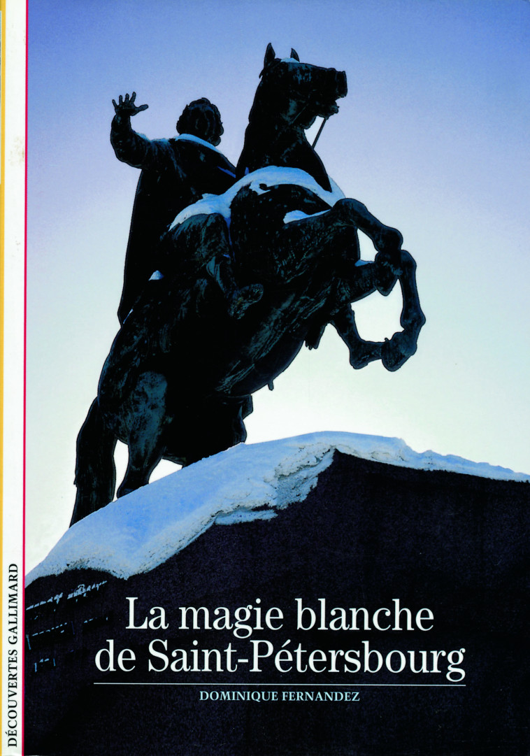 LA MAGIE BLANCHE DE SAINT-PETERSBOURG - Dominique Fernandez - GALLIMARD