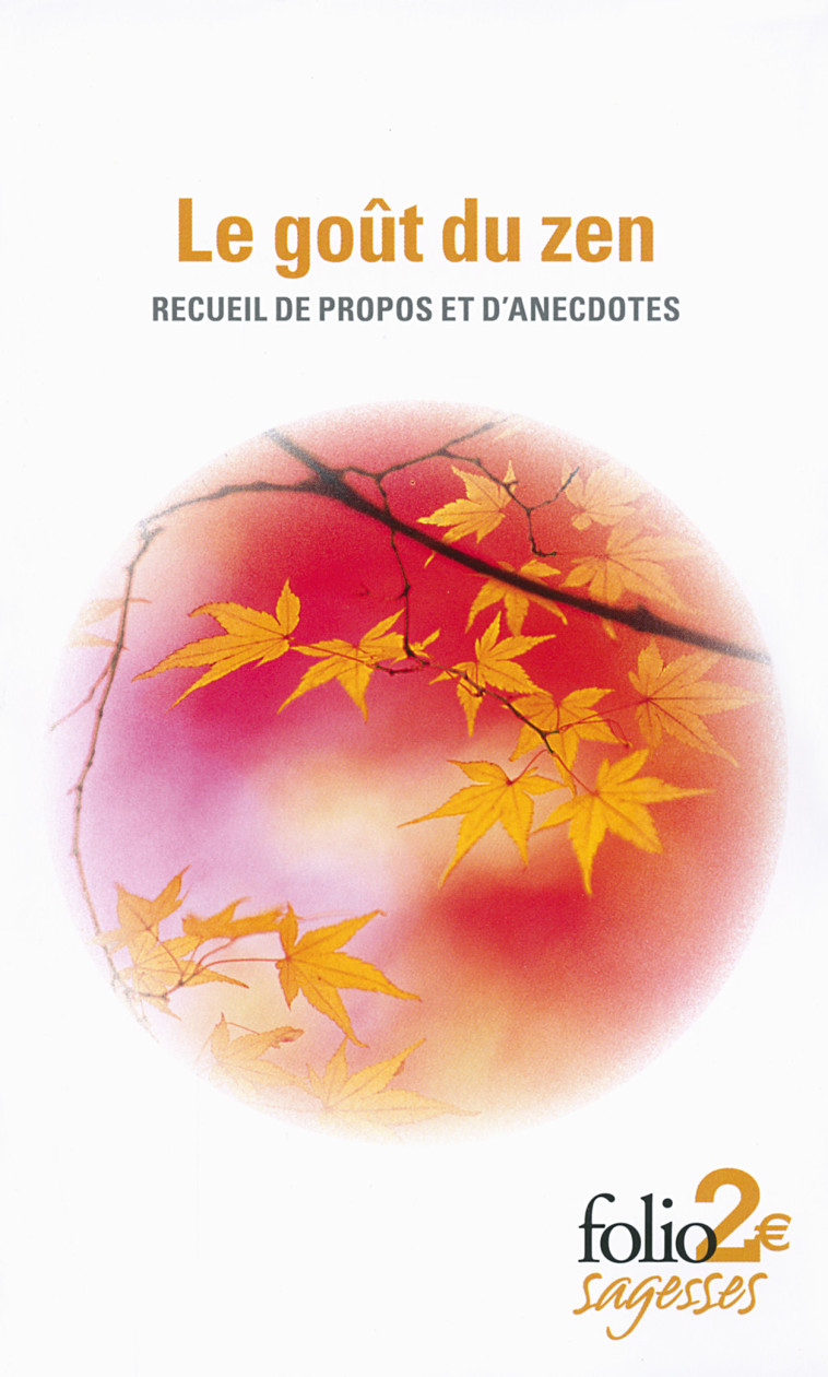 LE GOUT DU ZEN (RECUEIL DE PROPOS ET D'ANEC -  Collectifs - FOLIO