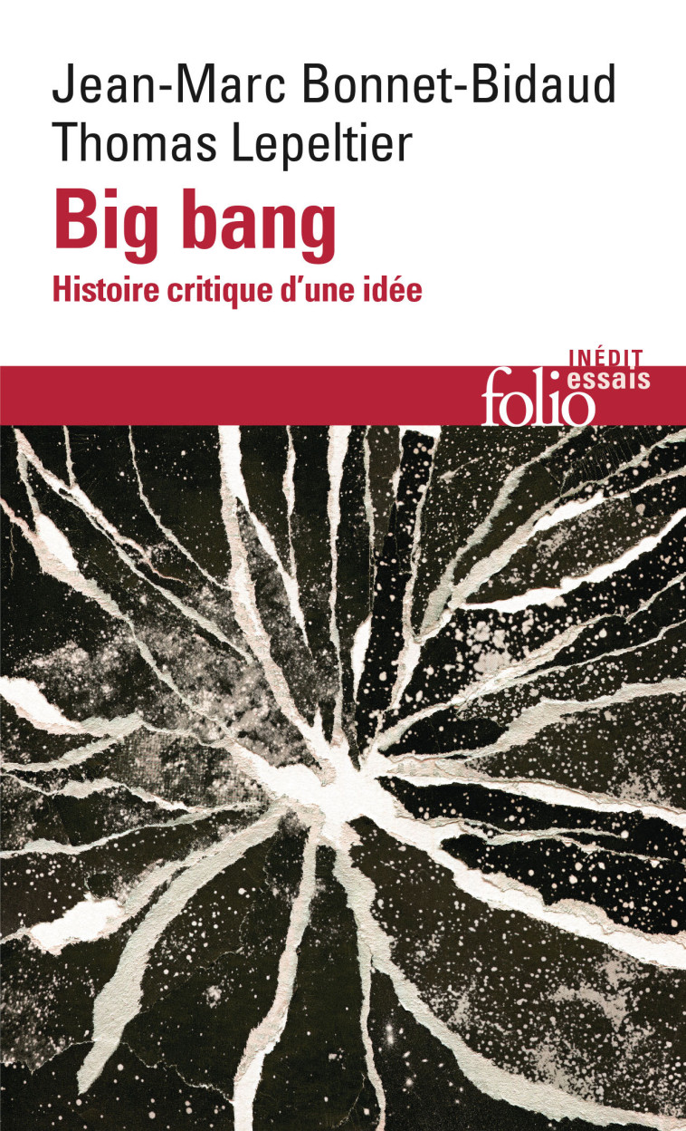 BIG BANG - HISTOIRE CRITIQUE D'UNE IDEE - Thomas Lepeltier - FOLIO