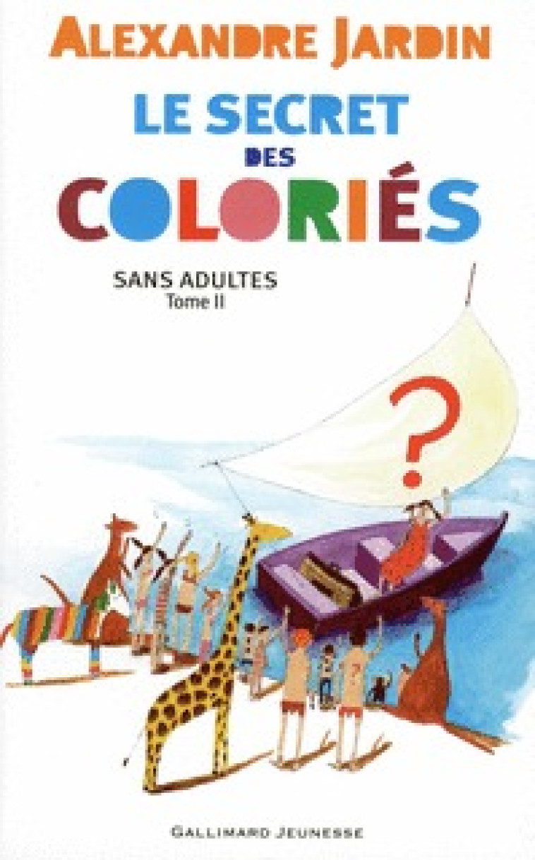 Sans adultes, II : Le secret des Coloriés - Alexandre Jardin, Ingrid Monchy - GALLIMARD JEUNE