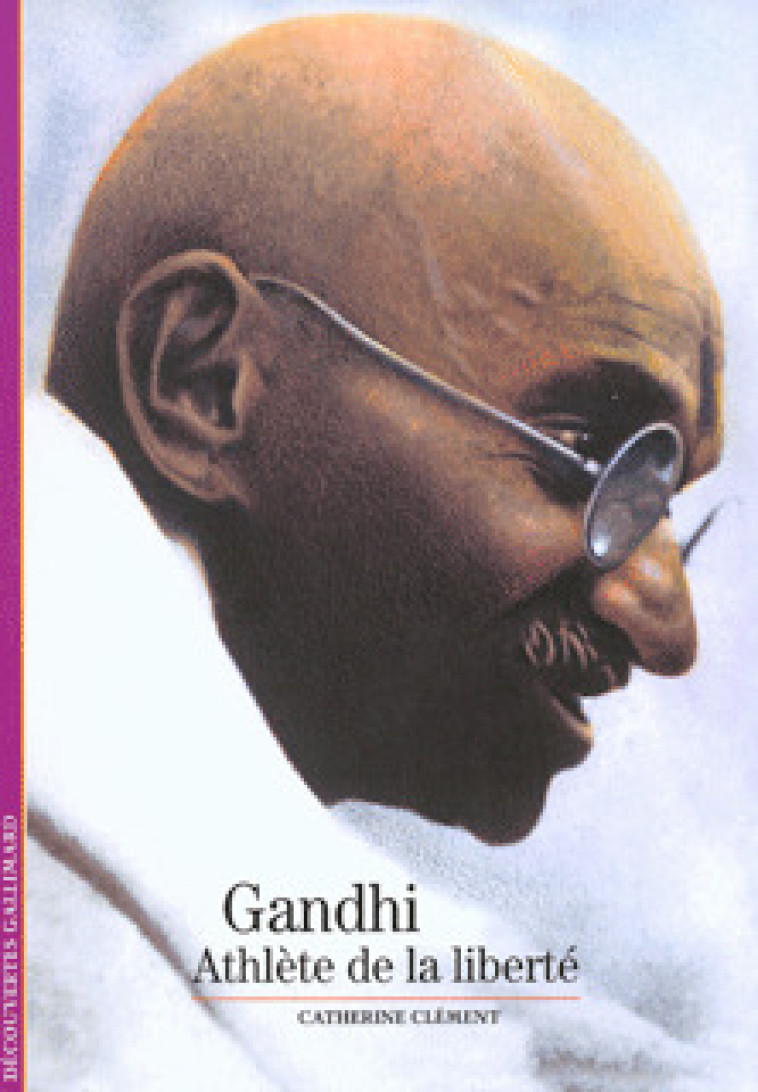 GANDHI, ATHLETE DE LA LIBERTE - Catherine Clément - GALLIMARD