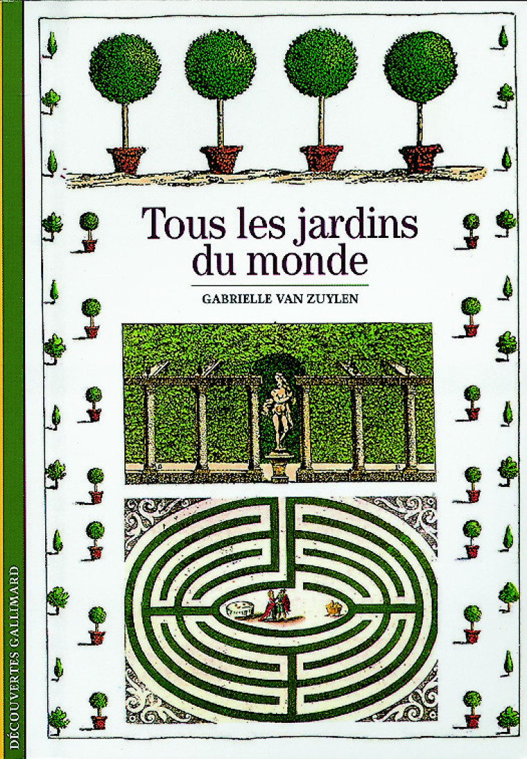 TOUS LES JARDINS DU MONDE - Gabrielle Van Zuylen - GALLIMARD