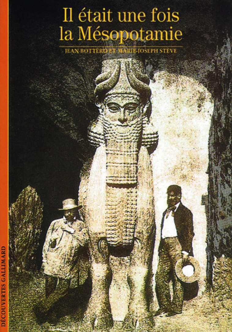 IL ETAIT UNE FOIS LA MESOPOTAMIE - Marie-Joseph Stève, Jean Bottéro - GALLIMARD