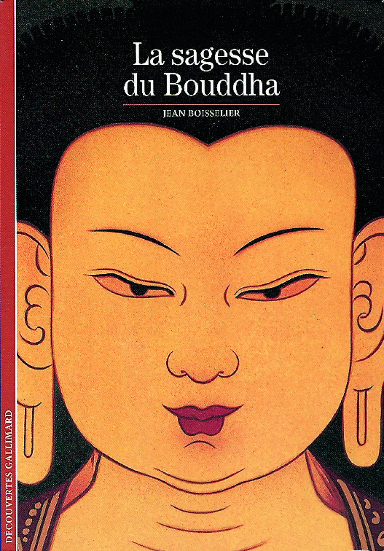 LA SAGESSE DU BOUDDHA - Jean Boisselier - GALLIMARD