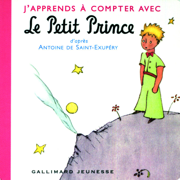 J'APPRENDS A COMPTER AVEC LE PETIT PRINCE - Antoine de Saint-Exupéry - GALLIMARD JEUNE