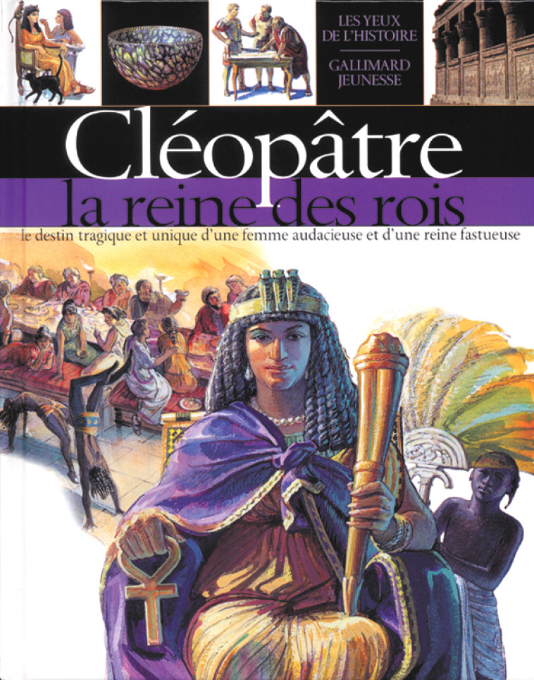 CLEOPATRE LA REINE DES ROIS - Fiona Macdonald, Chris Molan, Marie-Anne Tattevin - GALLIMARD JEUNE