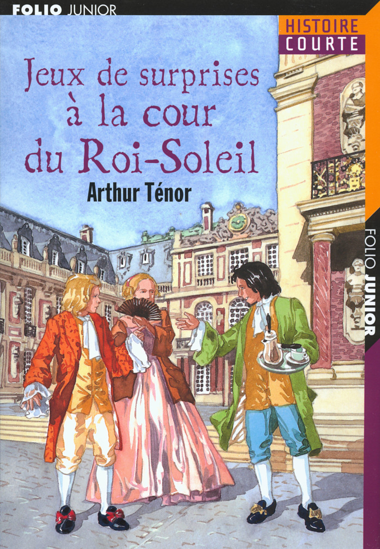 JEUX DE SURPRISES A LA COUR DU ROI-SOLEIL - Arthur Ténor, Jérôme Brasseur - GALLIMARD JEUNE