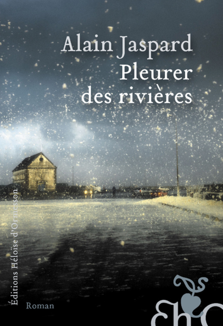 Pleurer des rivières - Alain Jaspard - H D ORMESSON