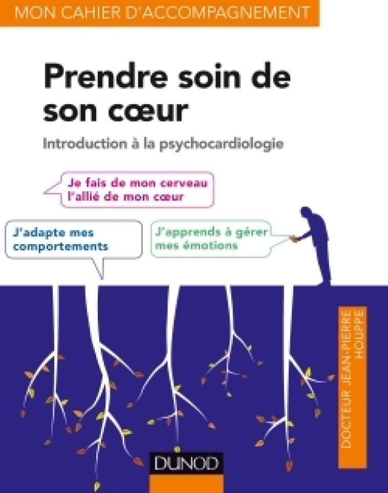 Prendre soin de son coeur - Introduction à la psychocardiologie - Jean-Pierre Houppe - DUNOD