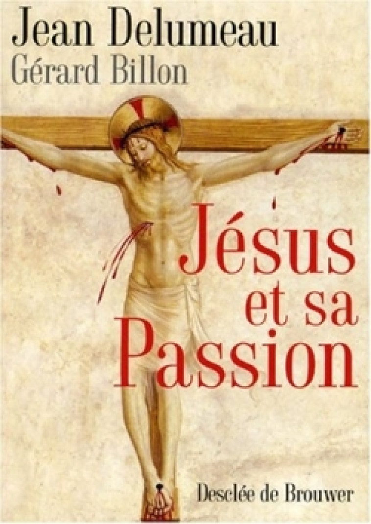 Jésus et sa passion - Gérard Billon, Jean Delumeau - DDB