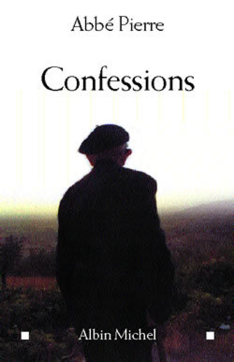 Confessions - Abbé Pierre Abbé Pierre - ALBIN MICHEL