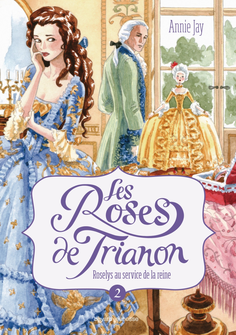 Les roses de Trianon, Tome 02 - Annie Jay, Ana Mirallès - BAYARD JEUNESSE