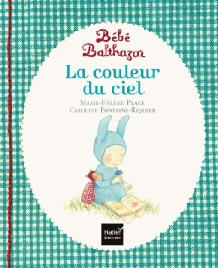 Bébé Balthazar - La couleur du ciel - Pédagogie Montessori 0/3 ans - Marie-Hélène Place, Caroline Fontaine-Riquier - HATIER JEUNESSE