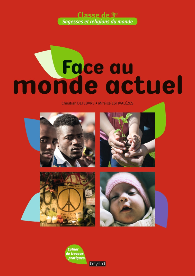 Sagesses et eligions du monde - Face au monde actuel - 3e - Christian Defebvre, Mireille Estivalezes - CRER BAYARD