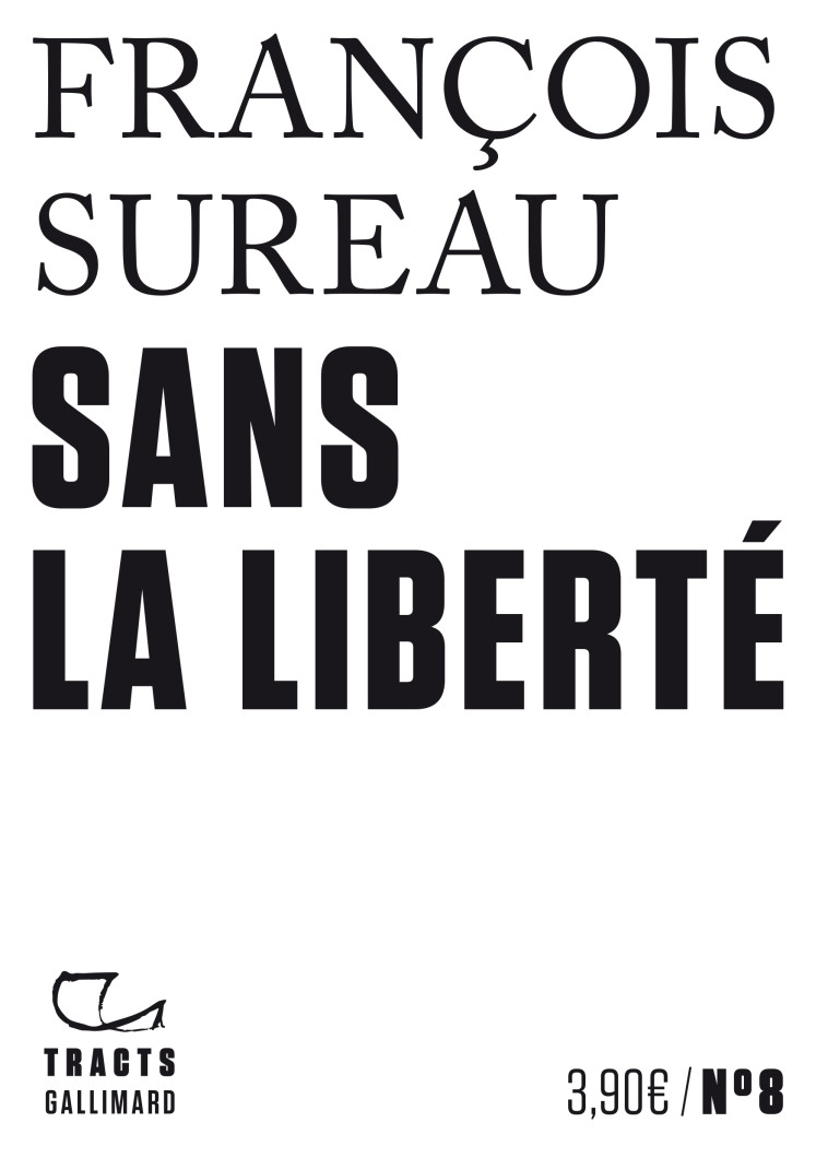 Sans la liberté - François Sureau - GALLIMARD