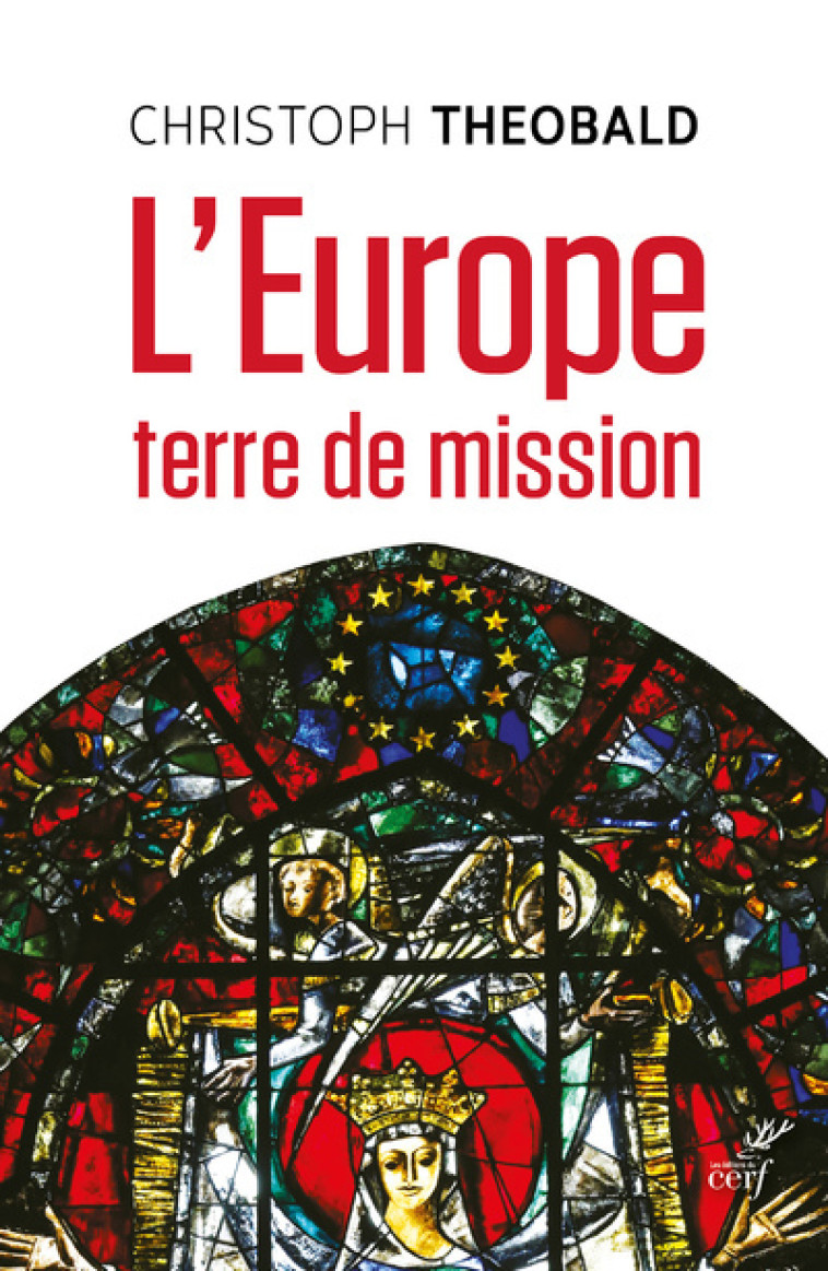 L'EUROPE, TERRE DE MISSION - Christoph Theobald, Robert Kremer,  THEOBALD CHRISTOPH,  KREMER ROBERT - CERF