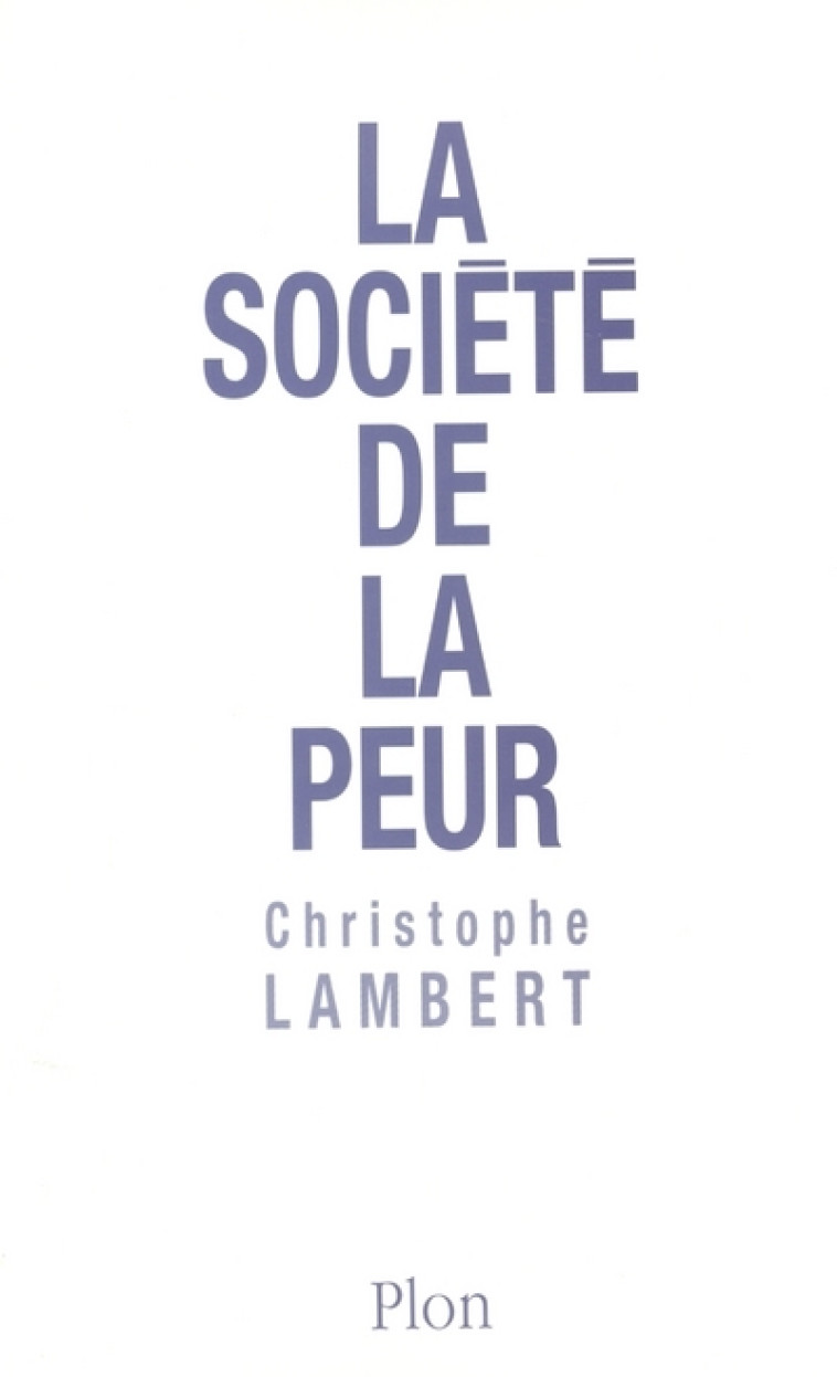 La société de la peur - Christophe Lambert - PLON