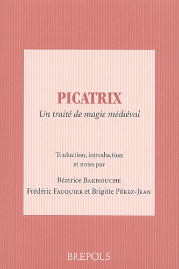 PICATRIX.TRAITE DE MAGIE MEDIEVAL -  BAKHOUCHE - BREPOLS PUBLISH