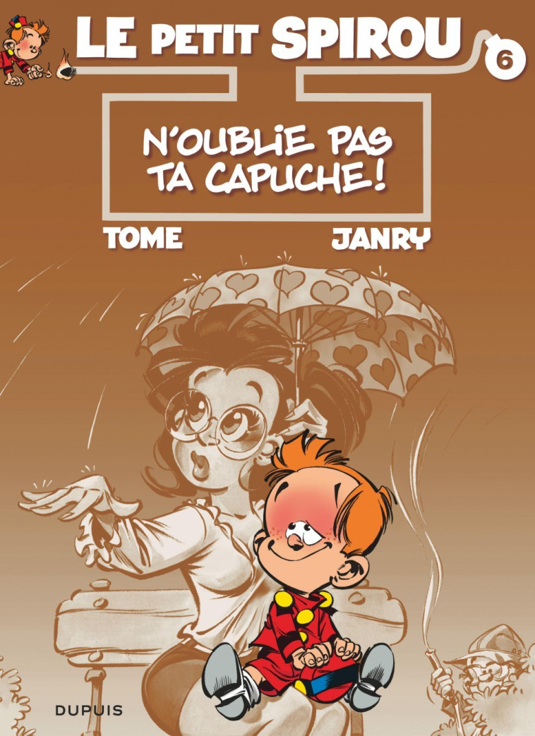 Le Petit Spirou - Tome 6 - N'oublie pas ta capuche ! - Tome Tome, Janry Janry,  Tomé,  Janry - DUPUIS