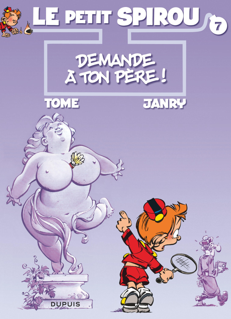 Le Petit Spirou - Tome 7 - Demande à ton père ! - Tome Tome, Janry Janry,  Tomé,  Janry - DUPUIS