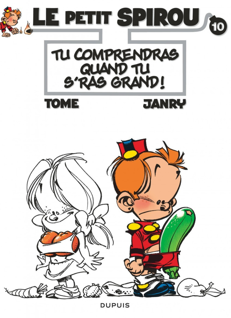 Le Petit Spirou - Tome 10 - Tu comprendras quand tu s'ras grand ! - Tome Tome, Janry Janry,  Tomé,  Janry - DUPUIS