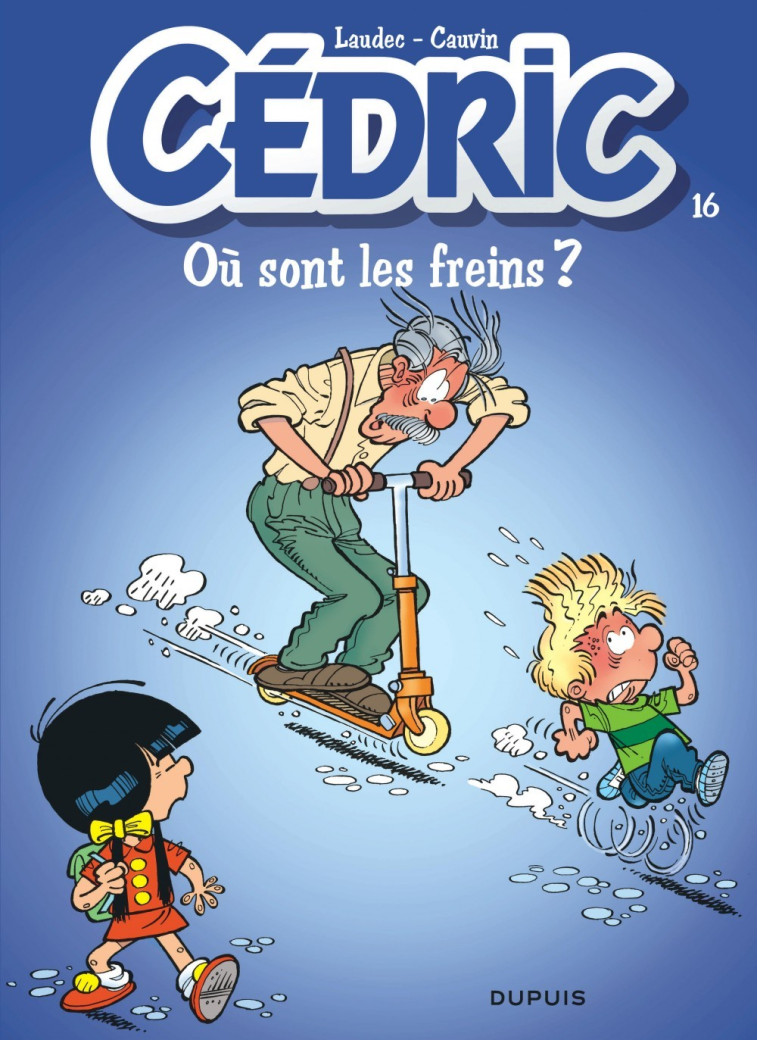 Cédric - Tome 16 - Où sont les freins ? - Laudec Laudec, Cauvin Cauvin,  Laudec,  Cauvin - DUPUIS