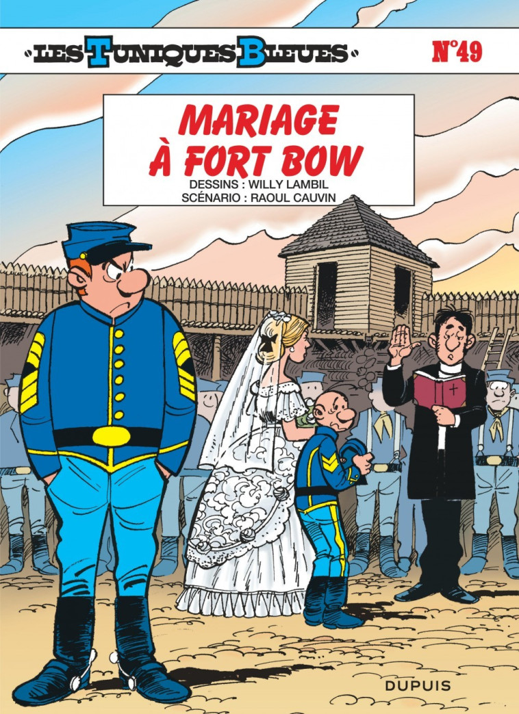 Les Tuniques Bleues - Tome 49 - Mariage à Fort Bow - Cauvin Cauvin, Lambil Lambil,  Cauvin,  Lambil - DUPUIS