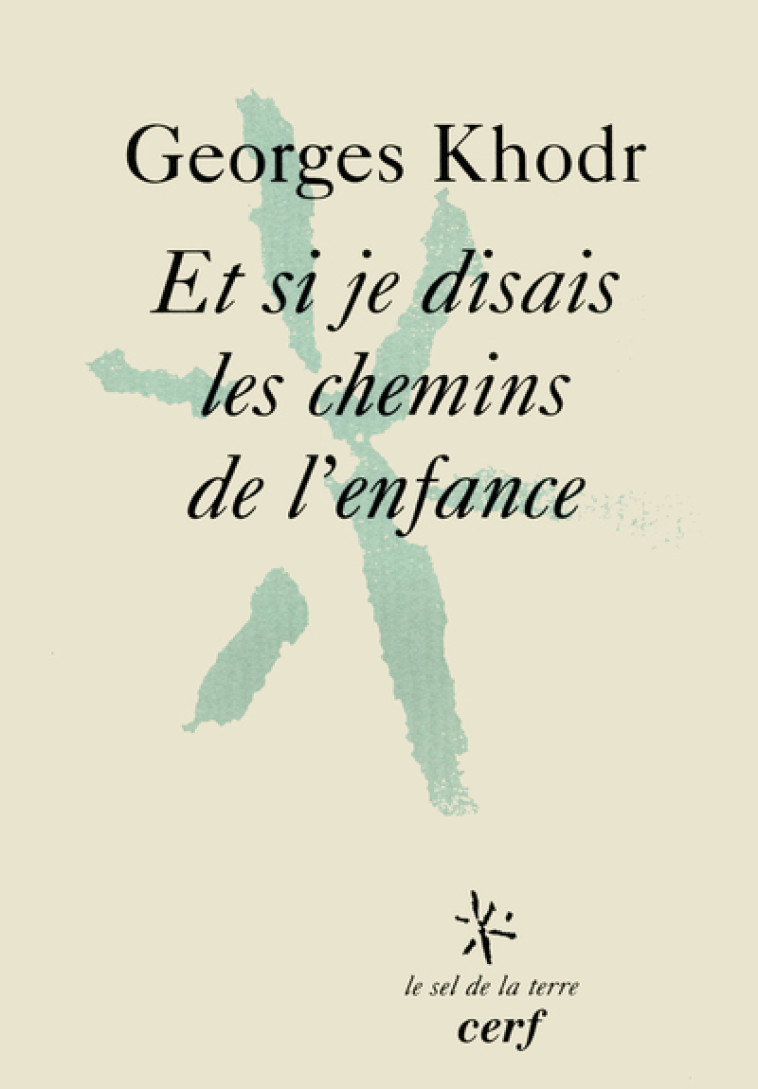 ET SI JE DISAIS LES CHEMINS DE L'ENFANCE - Georges Khodr,  KHODR GEORGES - CERF