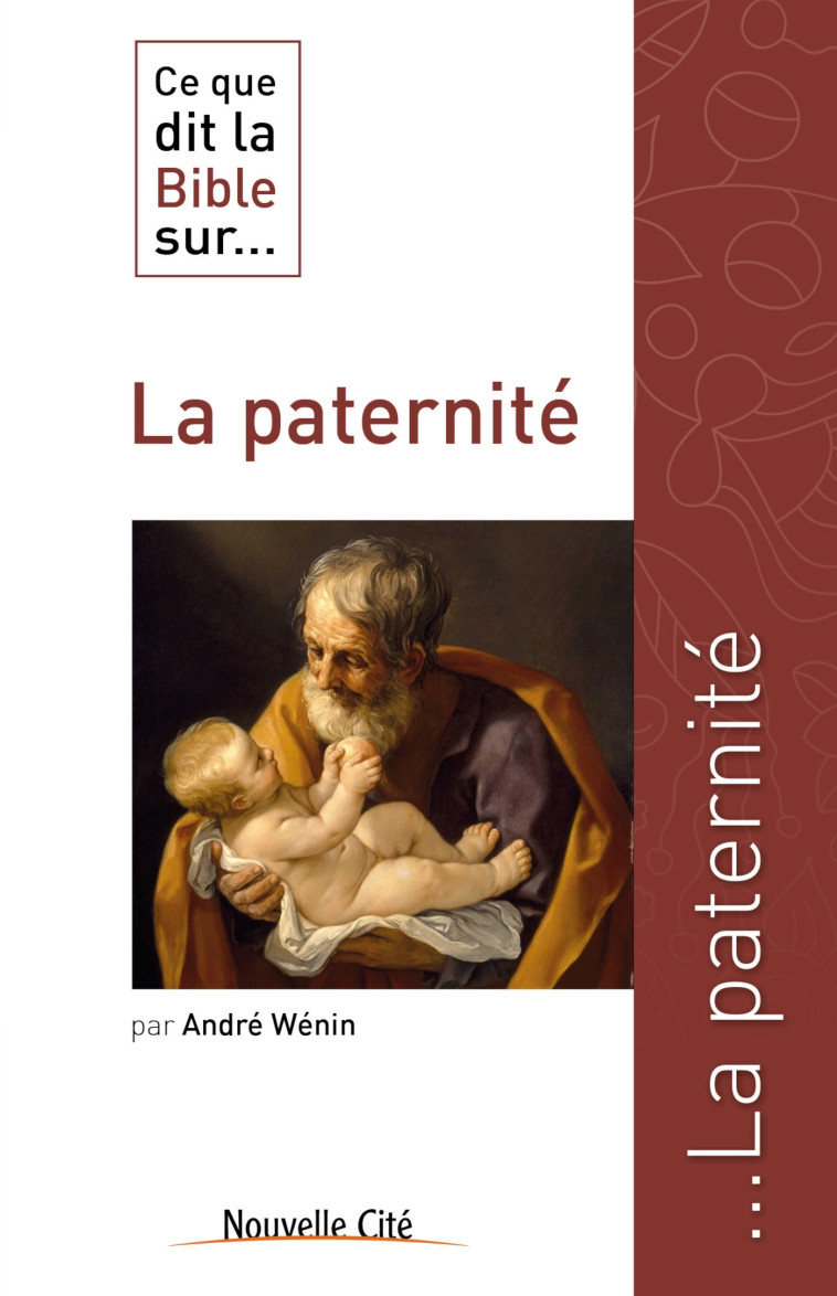 Ce que dit la Bible sur la paternité - André Wenin - NOUVELLE CITE