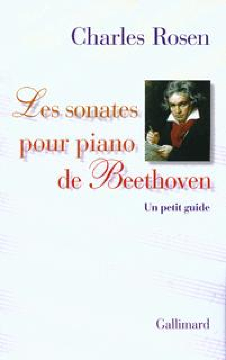 Les sonates pour piano de Beethoven - Charles Rosen, Anne Chapoutot, Georges Bloch - GALLIMARD