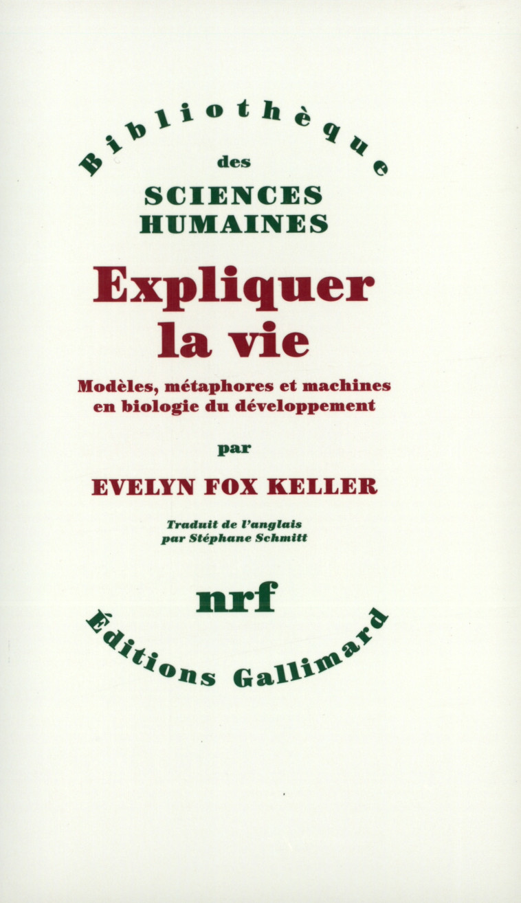 Expliquer la vie - Evelyn Fox Keller, Stéphane Schmitt - GALLIMARD