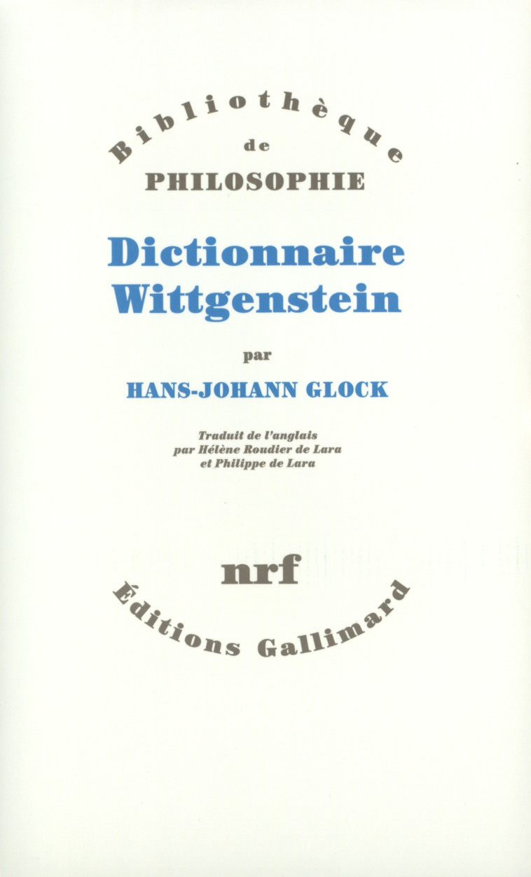 Dictionnaire Wittgenstein - Hans-Johann Glock, Hélène Roudier de Lara, Philippe de Lara - GALLIMARD