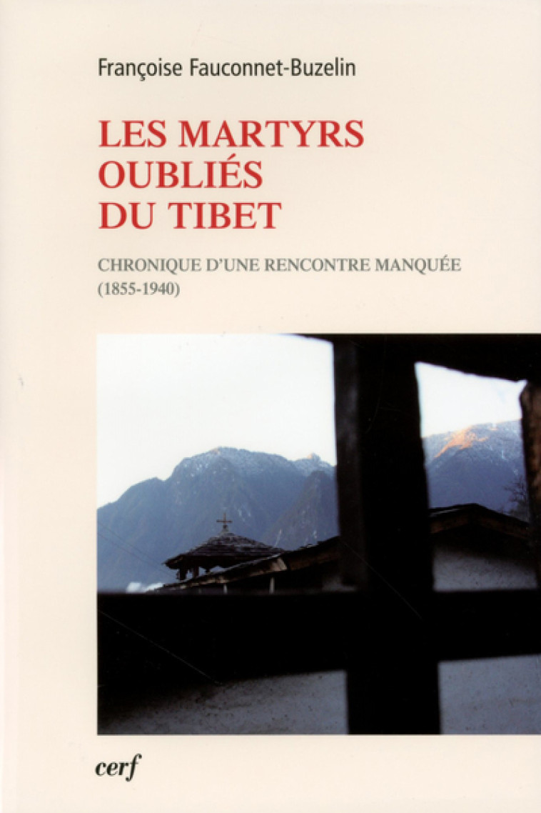 Les Martyrs oubliés du Tibet - Françoise Fauconnet-Buzelin - CERF