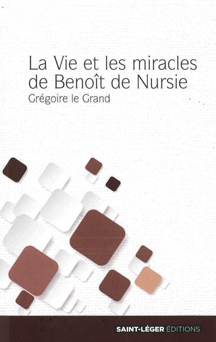 La Vie et les miracles de Benoît de Nursie - Grégoire Le Grand - SAINT LEGER