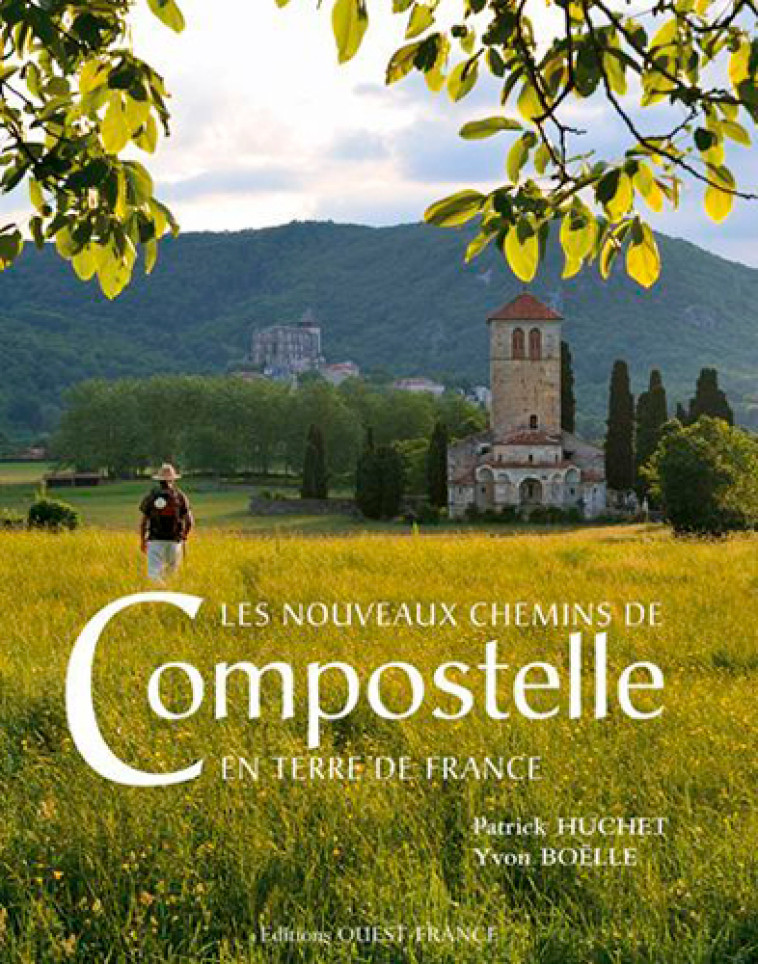 Les nouveaux chemins de Compostelle en terre de France - Patrick Huchet, Yvon Boelle - OUEST FRANCE