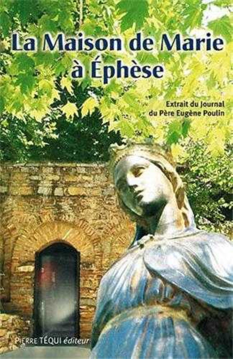 La maison de Marie à Ephèse (+ DVD du reportage) - Eugène POULIN - TEQUI