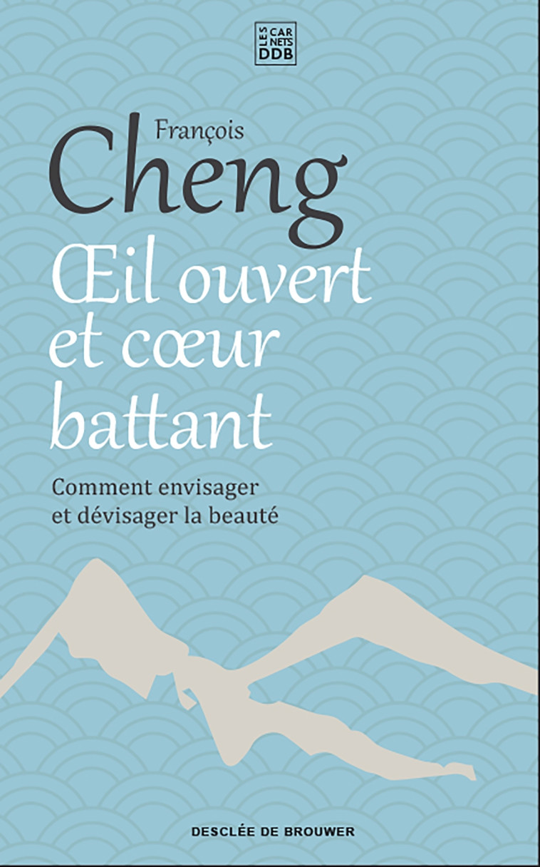 Oeil ouvert et coeur battant - François Cheng, Antoine Guggenheim - CARNETS DDB