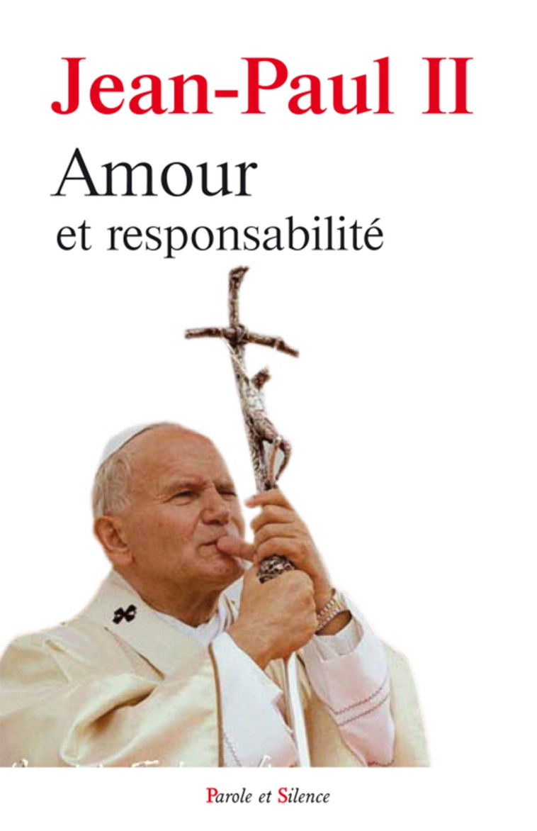 Amour et responsabilite -  jean-paul ii - PAROLE SILENCE