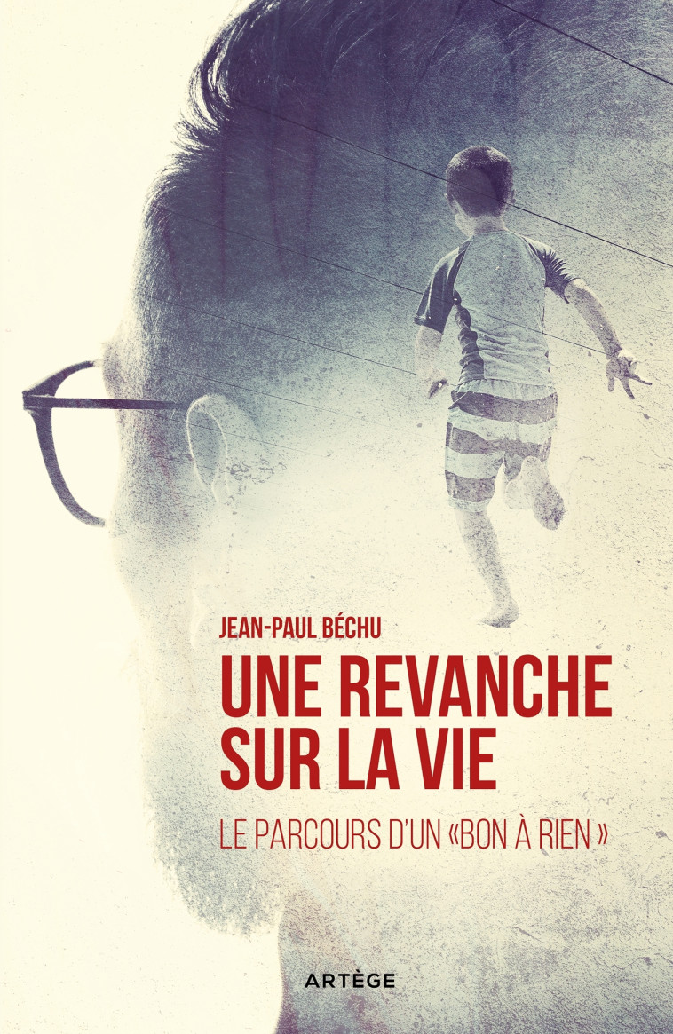 Une Revanche sur la vie... - Béchu Jean-Paul - ARTEGE