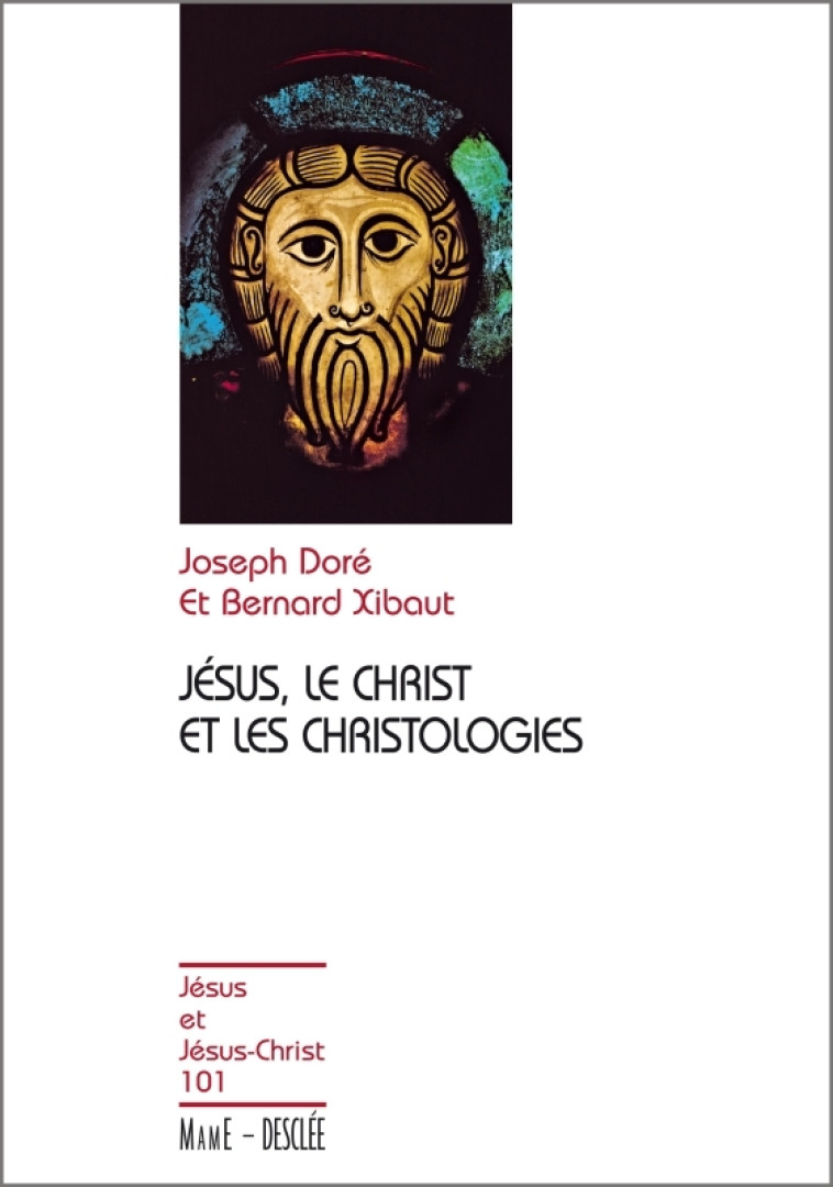 JESUS LE CHRIST ET LES CHRISTOLOGIES N° 101 - Joseph Doré, Bernard Xibaut - MAME DESCLEE