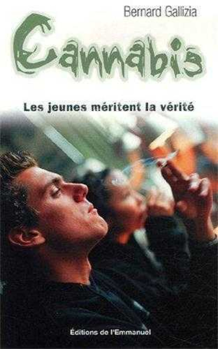 Cannabis - Les jeunes méritent la vérité - Bernard GALLIZIA - EMMANUEL