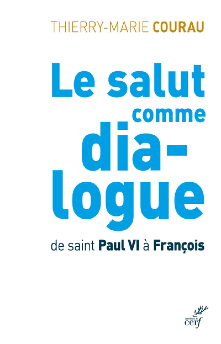 LE SALUT COMME DIALOGUE - Thierry-Marie Courau,  COURAU THIERRY-MARIE - CERF