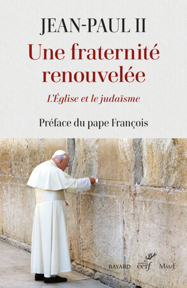 UNE FRATERNITE RENOUVELEE - L'EGLISE ET LE JUDAISME - Jean-Paul II Jean-Paul II, Pape François Pape François,  jean-paul ii,  PAPE FRANCOIS - CERF