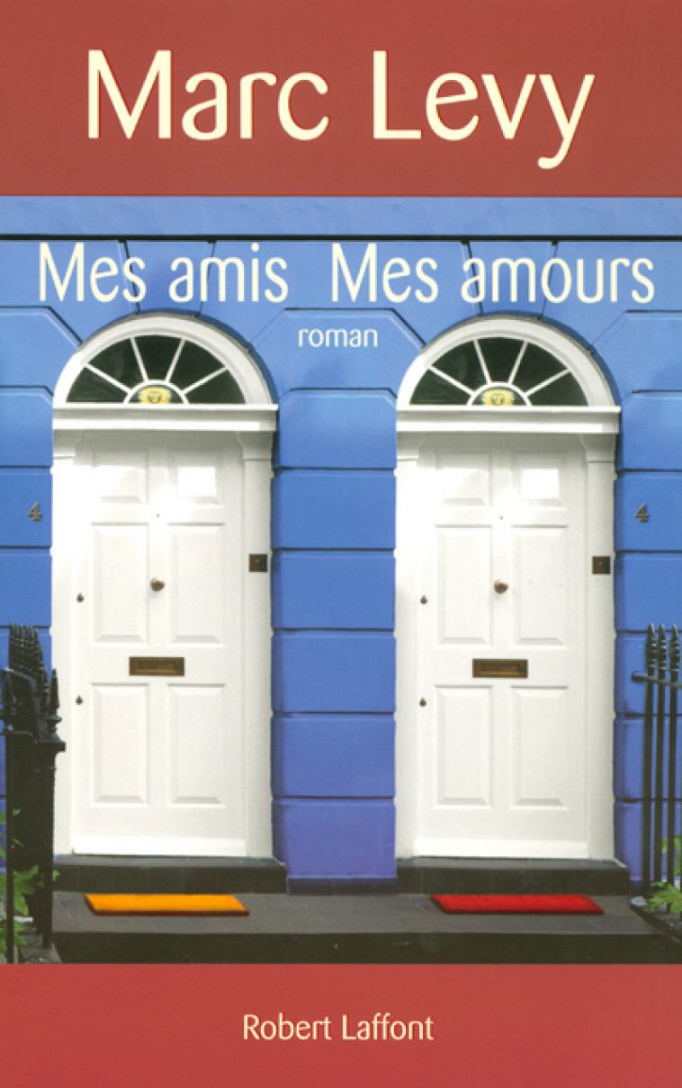 Mes amis mes amours - AE - Marc Lévy - ROBERT LAFFONT