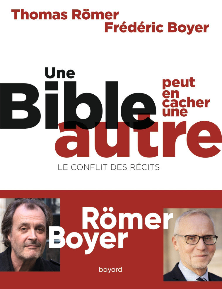 Une Bible peut en cacher une autre. Le conflit des récits - Thomas Römer, Fréderic Boyer - BAYARD ADULTE