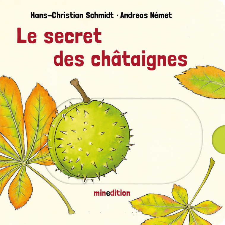 Le secret des châtaignes - Hans-Christian SCHMIDT, Andreas NÉMET - MINEDITION