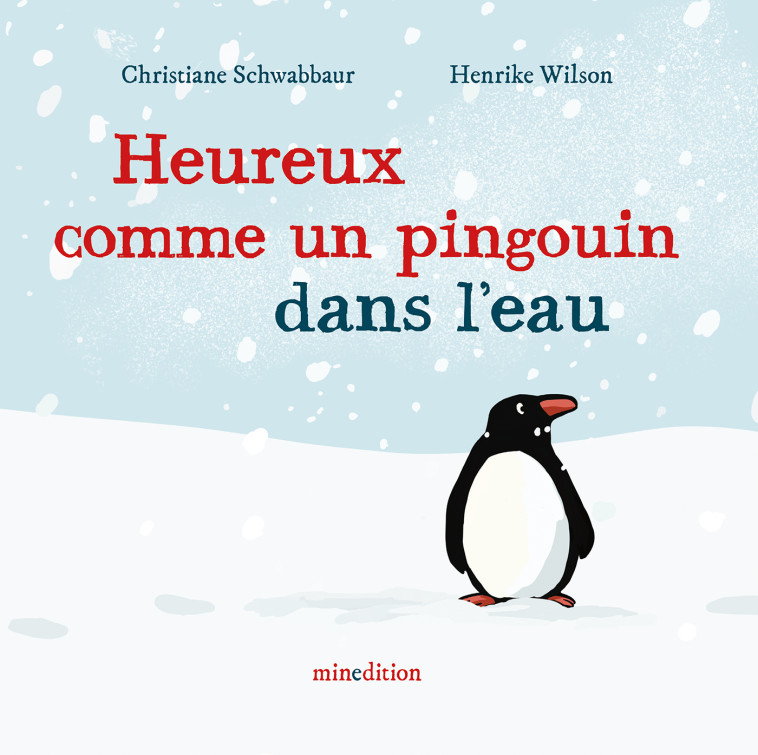 Heureux comme un pingouin dans l'eau - Anu STOHNER, Henrike WILSON - MINEDITION