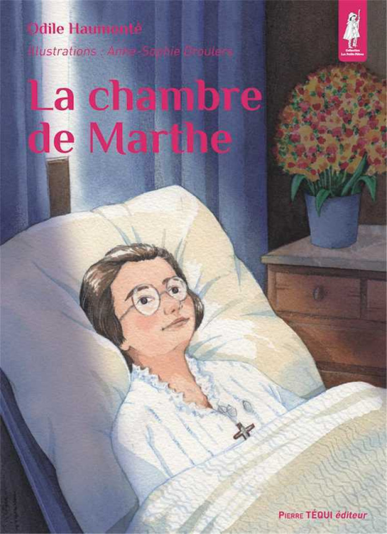 La chambre de Marthe - Petits Pâtres - Odile Haumonté, Anne-Sophie DROULERS - TEQUI