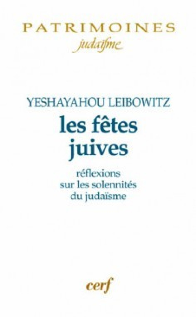 LES FETES JUIVES - Yeshayahou Leibowitz, Philippe Haddad, Gérard Haddad,  LEIBOWITZ YESHAYAHOU,  HADDAD GERARD,  Haddad philippe - CERF