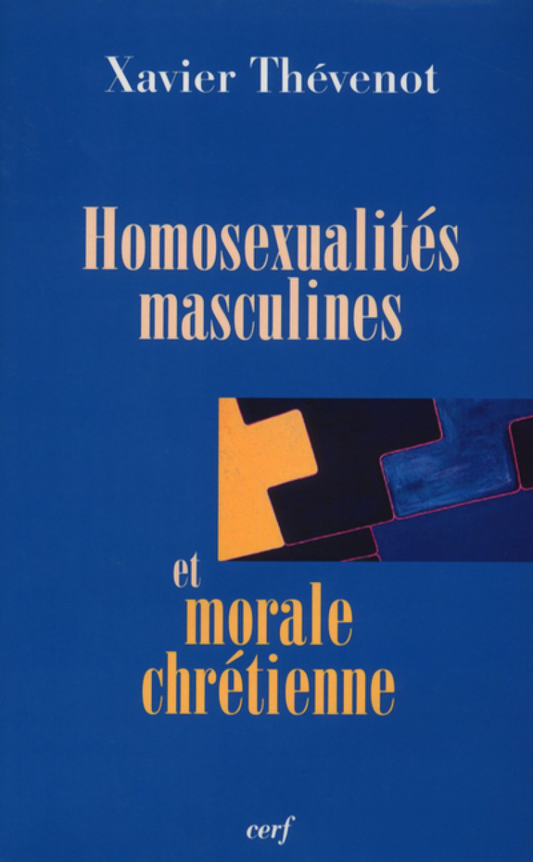 HOMOSEXUALITÉS MASCULINES ET MORALE CHRÉTIENNE - Xavier Thévenot,  THEVENOT XAVIER - CERF